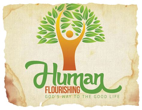 Human Flourishing Gods Way To The Good Life Life Is Good Sermon