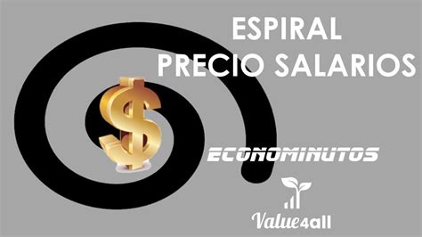 Qu Es La Espiral Precio Salarios Econominutos Con Samuel D Az