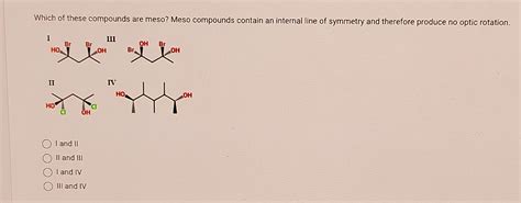 Solved Which of these compounds are meso? Meso compounds | Chegg.com