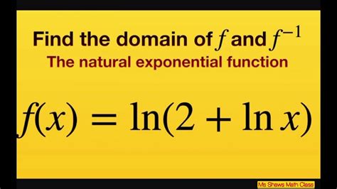 Find The Domain Of Function And Its Inverse Fx Ln2 Ln X Natural Exponential Functions