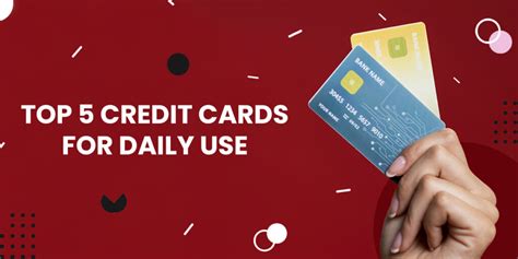 Top 5 Credit Cards For Daily Use