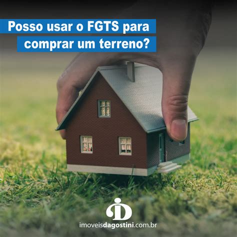 Posso Usar O FGTS Para Comprar Um Terreno