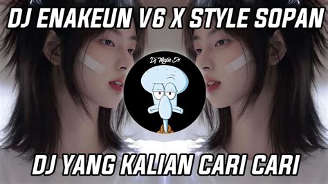 DJ ENAKEUN V6 X STYLE SOPAN MENGKANEH VIRAL TIK TOK TERBARU 2022 YANG