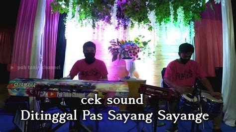 Cek Sound Ditinggal Pas Sayang Sayange Banyu Bening Music YouTube