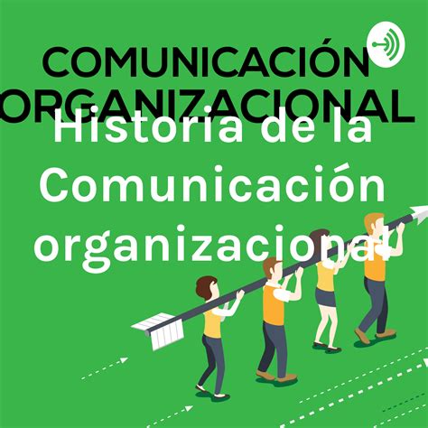 Historia De La Comunicación Organizacional Business Podcast Podchaser