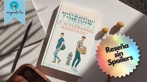 Y Si Fuéramos Nosotros Becky Albertalli Adam Silvera 2018