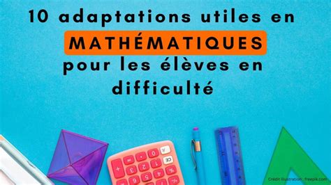 10 adaptations utiles en mathématiques pour les élèves en difficulté