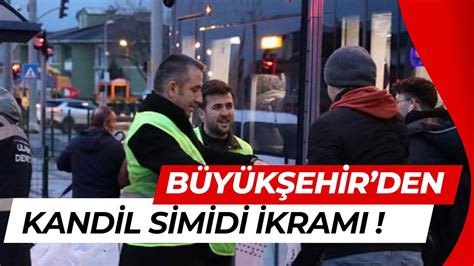 BÜYÜKŞEHİRDEN KANDİL SİMİDİ İKRAMI YouTube