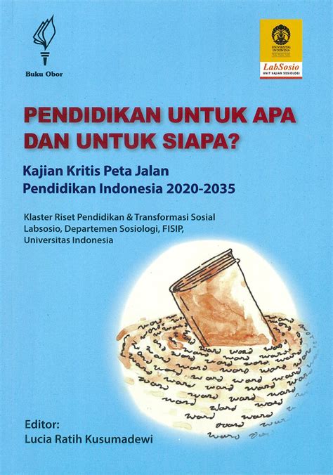 Pendidikan Untuk Apa Dan Untuk Siapa Kajian Kritis Peta Jalan