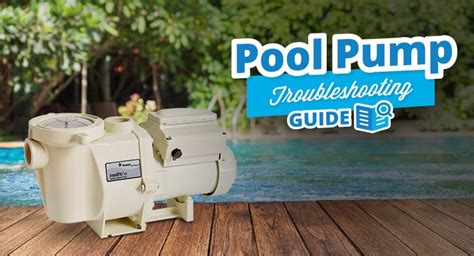 Pool Pump Troubleshooting Guide