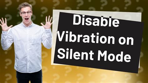how to stop phone from vibrating on silent