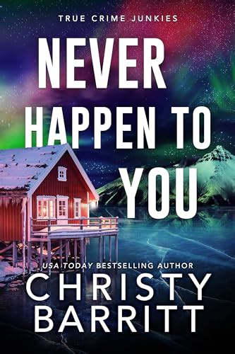 Never Happen To You True Crime Junkies 3 By Christy Barritt Goodreads