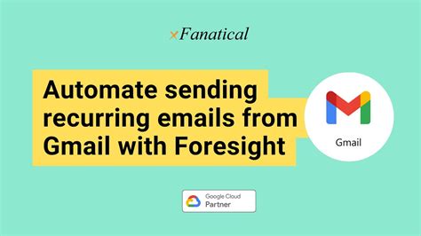 Automate Sending Recurring Emails From Gmail With Foresight Youtube