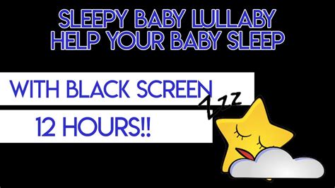 Sleepy Baby Lullaby 12 HOURS With Black Screen Lullabies For Babies