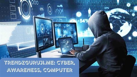 Trendzguruji Me Cyber Awareness And Computer Everything