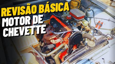 REVISÃO MAIS BÁSICA PARA UM MOTOR DE CHEVETTE YouTube