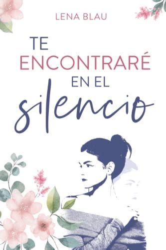 Te encontraré en el silencio Spanish Edition by Lena Blau Goodreads