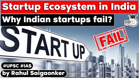 Why Do Of Indian Startups Fail Startup Scenario In India Upsc Gs