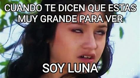 Todos Dicen Esooo Fotos De Soy Luna Son Luna Memes Soy Luna