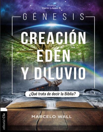 Génesis Creación edén y diluvio Qué trata de decir la Biblia