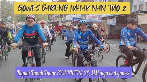 Gowes Bareng Luhak Nan Tuo Bupati Tanah Datar Juga Ikut Gowes YouTube