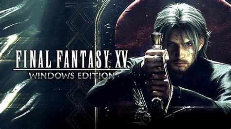 Состоялся релиз Final Fantasy XV Windows Edition