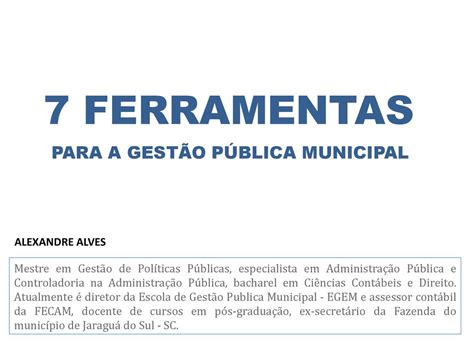 7 FERRAMENTAS PARA A GESTÃO PÚBLICA MUNICIPAL ALEXANDRE ALVES ppt