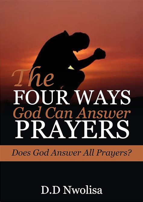 The Four Ways God Can Answer Prayers Does God Answer All Prayers Ebook Nwolisa