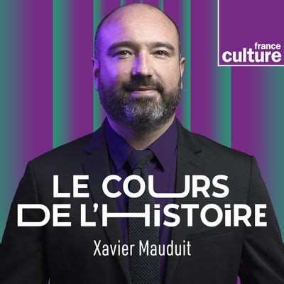 Le Cours De L Histoire Podcast Et Mission En Replay France Culture