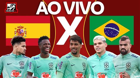 ESPANHA X BRASIL AO VIVO AMISTOSO INTERNACIONAL NARRAÇÃO RAFA