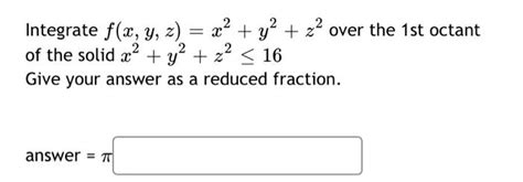 Solved Integrate F X Y Z X Y Z Over The St Octant Of Chegg