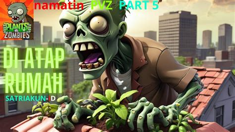 DI ATAP RUMAH TAMAT PLANTS VS ZOMBIE INDONESIA YouTube