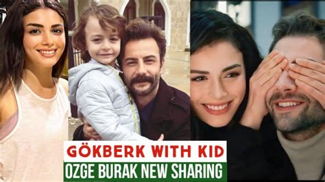 Gökberk demirci with kid Özge yagiz and Burak New Sharing YouTube