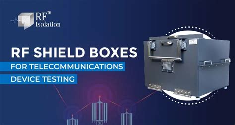 Importance And Types Of Rf Shield Box Services By Rfisolation May