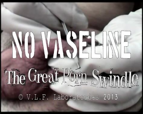 No Vaseline The Great Porn Swindle Webtrailer