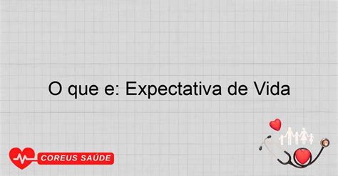 O Que Significa Expectativa De Vida - 8