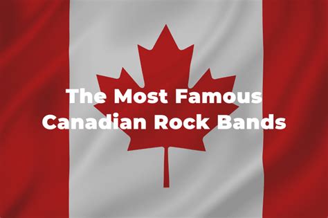 22 Of The Greatest And Most Famous Canadian Rock Bands