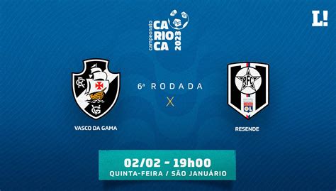 Vasco X Resende Onde Assistir Escalações E Desfalques Do Jogo Pelo Carioca Lance