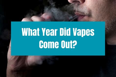 What Year Did Vapes Come Out