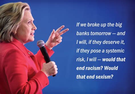 Hillary Clinton Suggested Breaking Up The Big Banks Wont End Racism