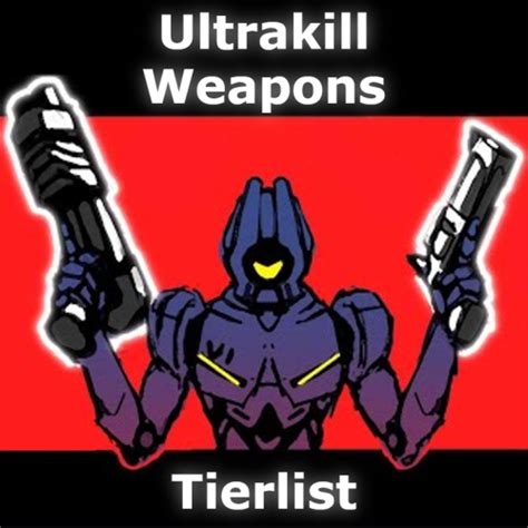 Ultrakill Weapons Tierlist Tier List Community Rankings TierMaker