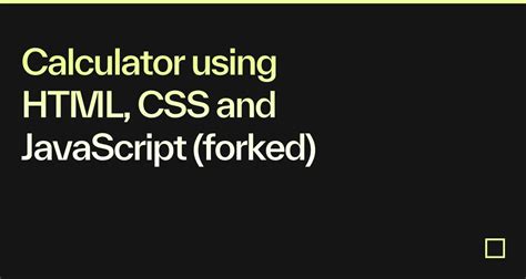 Calculator Using Html Css And Javascript Forked Codesandbox