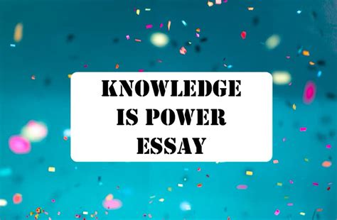 Knowledge Is Power Essay 300 Words Essay Knowledge Is Power