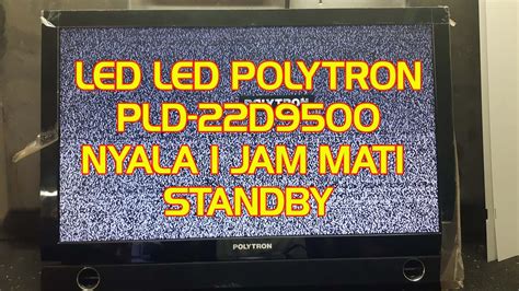 CARA SERVIS TV LED POLYTRON PLD22D9500 NYALA 1 JAM MATI STANDBY YouTube