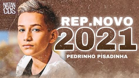 PEDRINHO PISADINHA REPERTÓRIO NOVO 2021 MÚSICAS NOVAS CD ATUALIZADO