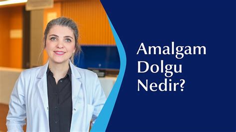 Amalgam Dolgu Nedir Youtube