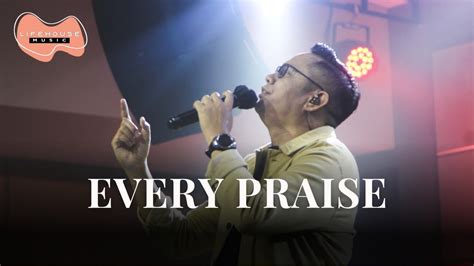 Every Praise Lifehouse Music Ft Arie Tambunan YouTube