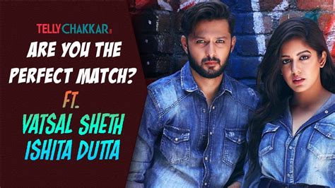 Compatibility Test Ft Ishita Dutta Vs Vatsal Sheth I Who Knows The