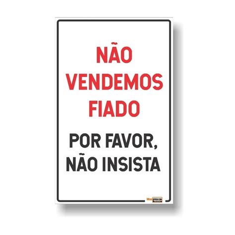 Placa Nao Vendemos Fiado Por Favor Nao Insista 20x30 Shopee Brasil