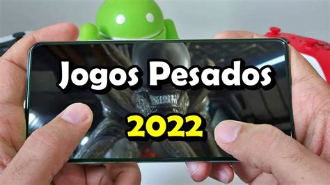 Jogos Pesados Para Celular Graficos Ultra Realista